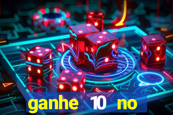 ganhe 10 no cadastro bet
